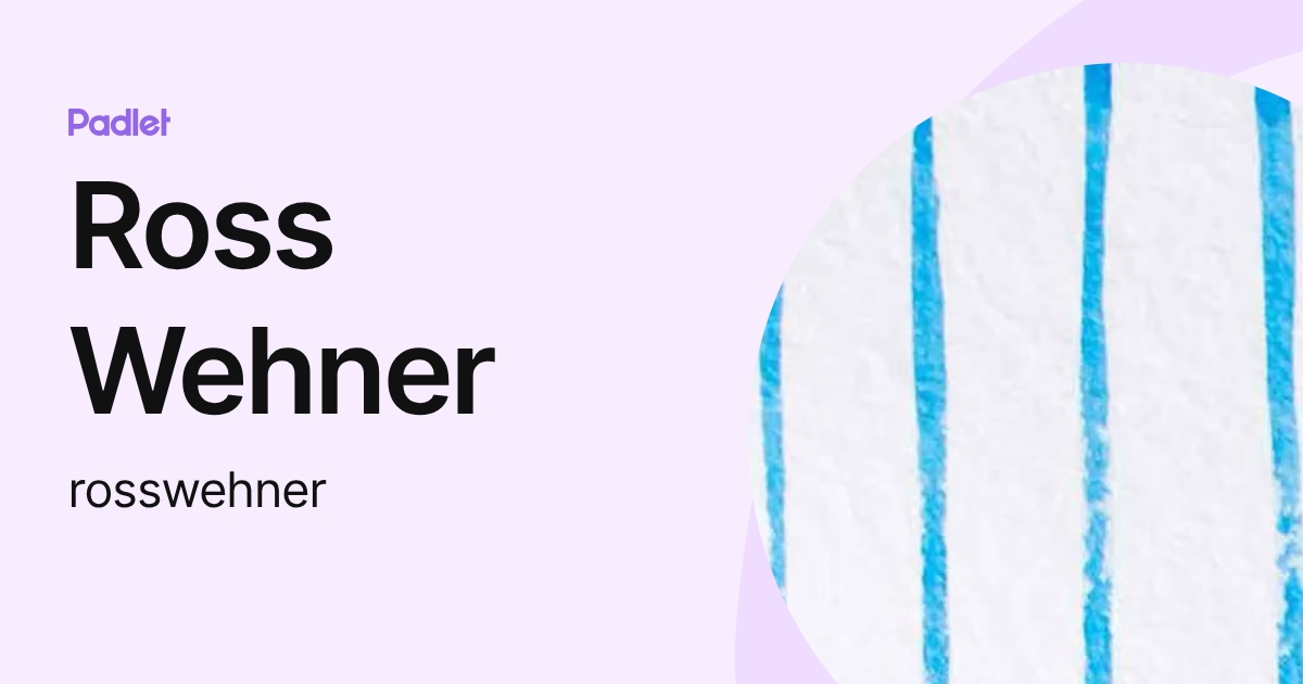 Ross Wehner (rosswehner) profile | Padlet