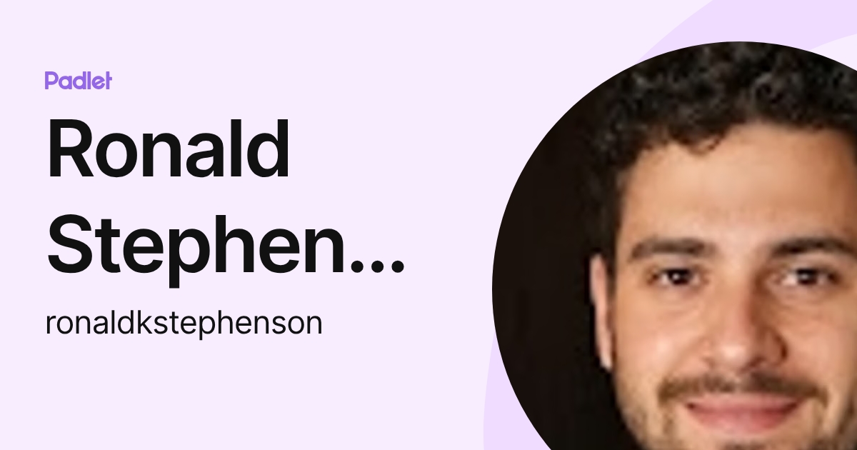 Ronald Stephenson (ronaldkstephenson) profile | Padlet