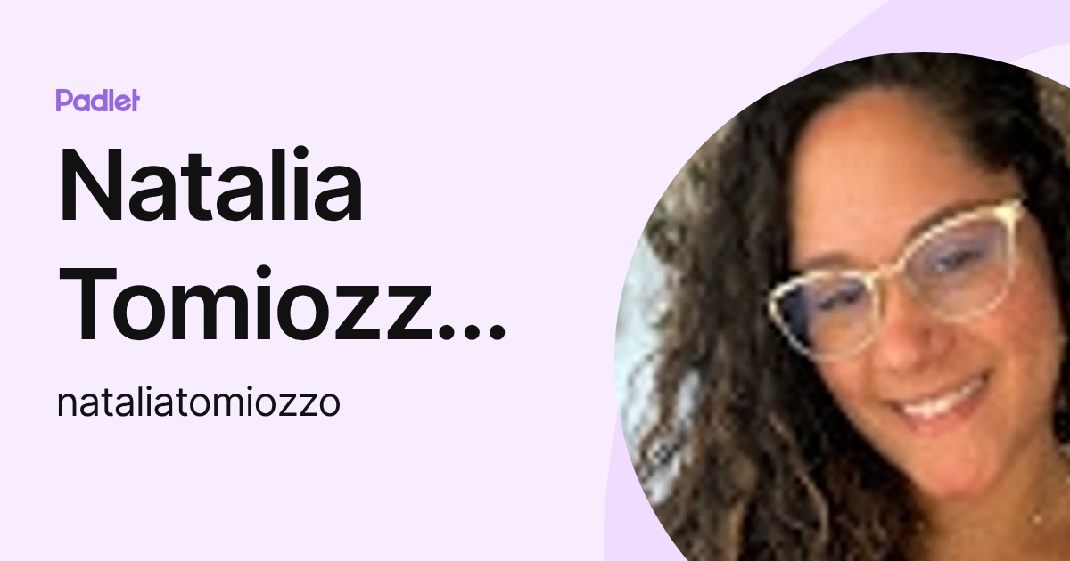 Natalia Tomiozzo de Oliveira (nataliatomiozzo) profile | Padlet