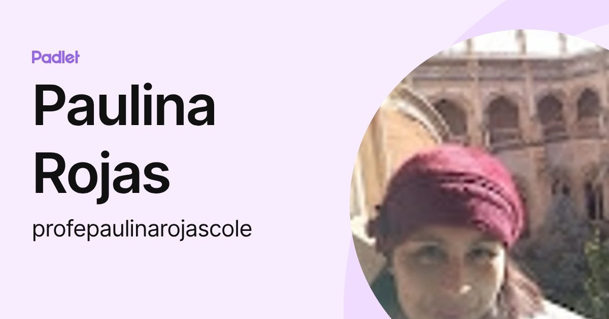 Paulina Rojas (profepaulinarojascole) profile | Padlet