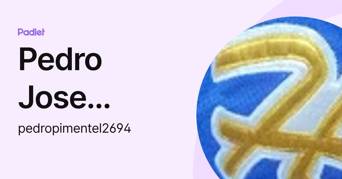 Pedro Jose Pimentel (pedropimentel2694) profile | Padlet
