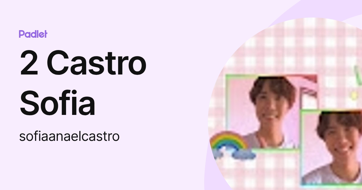 2 Castro Sofia (sofiaanaelcastro) profile | Padlet