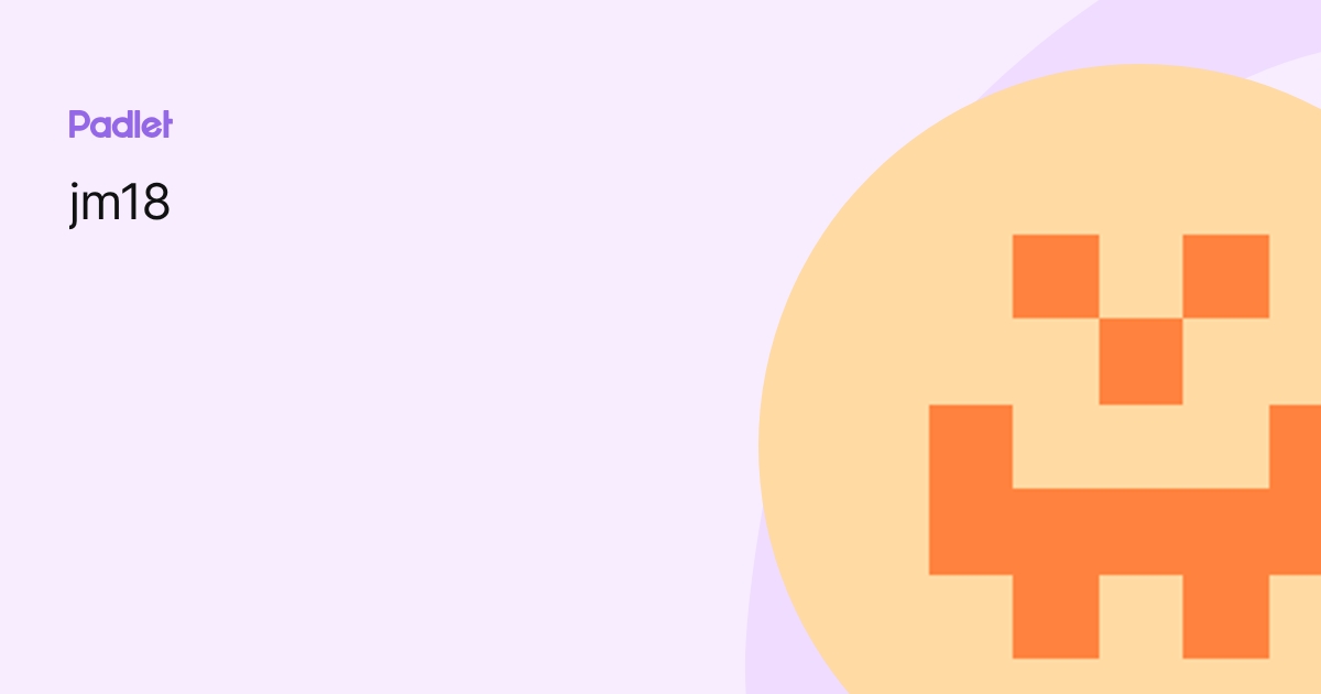 jm18 profile | Padlet