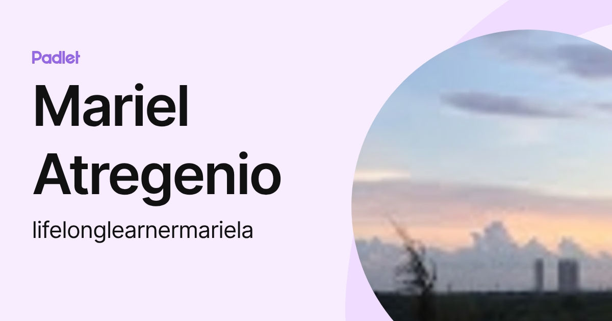 Mariel Atregenio (lifelonglearnermariela) profile | Padlet