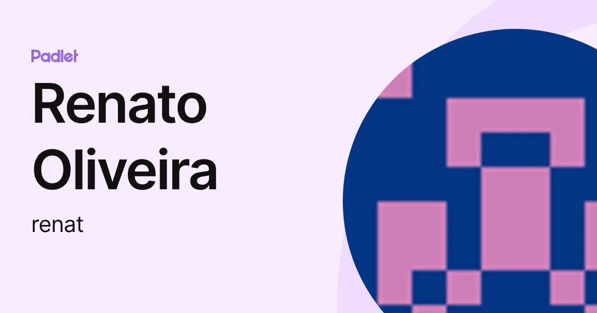 Renato Oliveira (renat) profile | Padlet