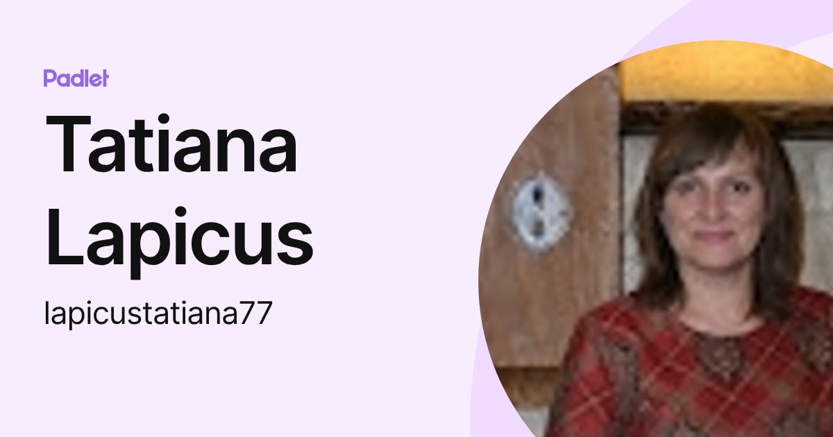 Tatiana Lapicus (lapicustatiana77) profile | Padlet