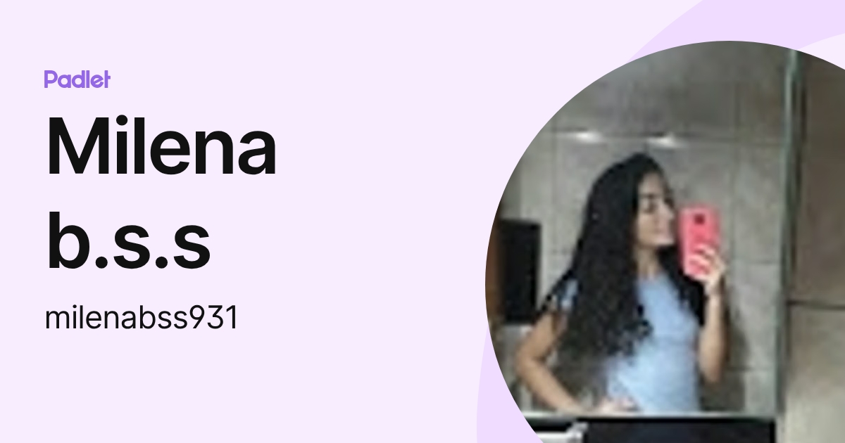 Milena b.s.s (milenabss931) profile | Padlet