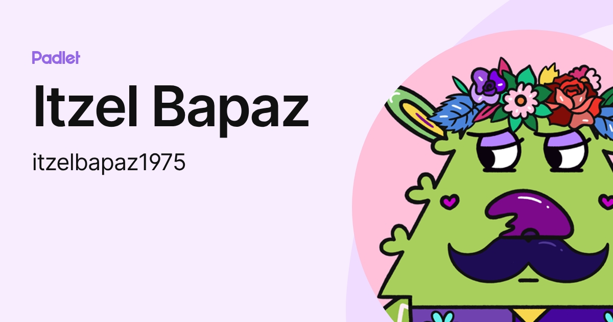 Itzel Bapaz (itzelbapaz1975) profile | Padlet