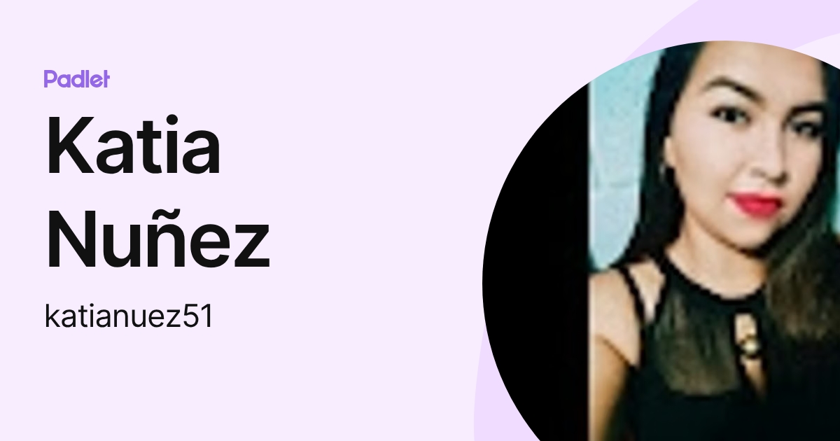 Katia Nuñez (katianuez51) profile | Padlet