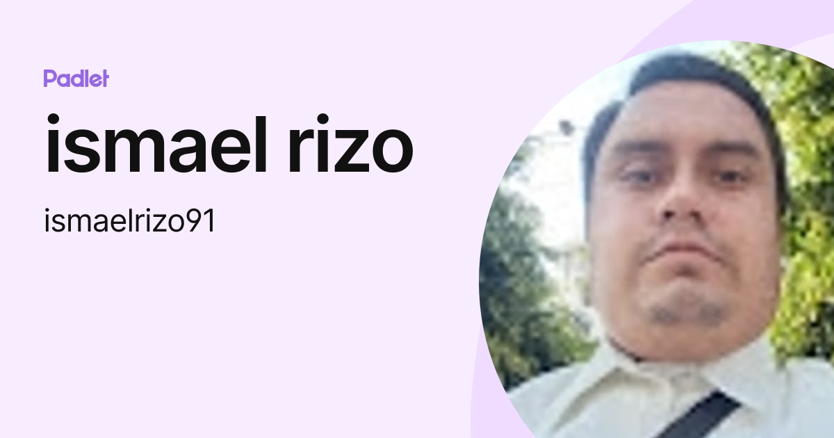 ismael rizo (ismaelrizo91) profile | Padlet