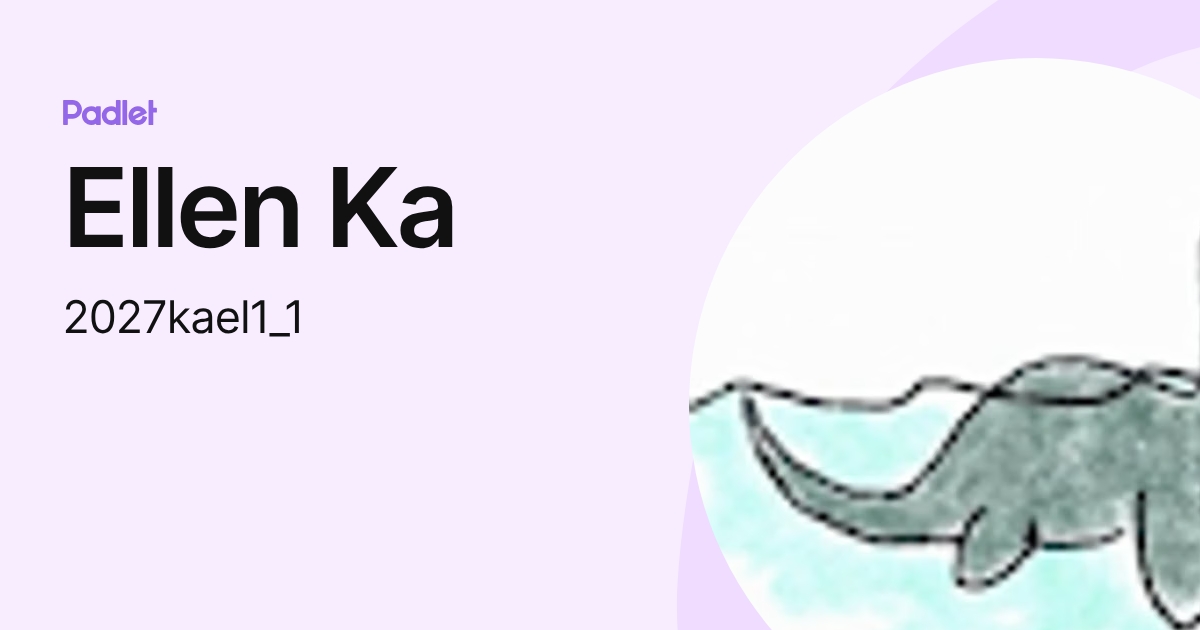 Ellen Ka (2027kael1_1) profile | Padlet