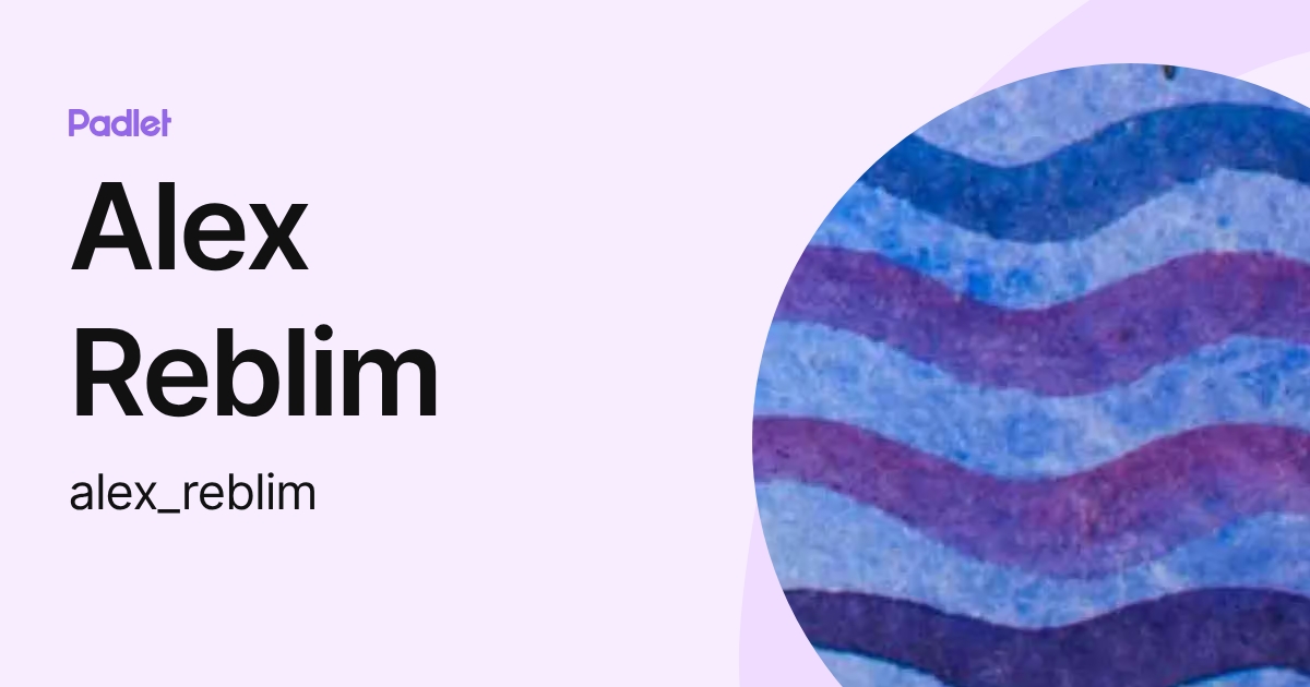 Alex Reblim (alex_reblim) profile | Padlet