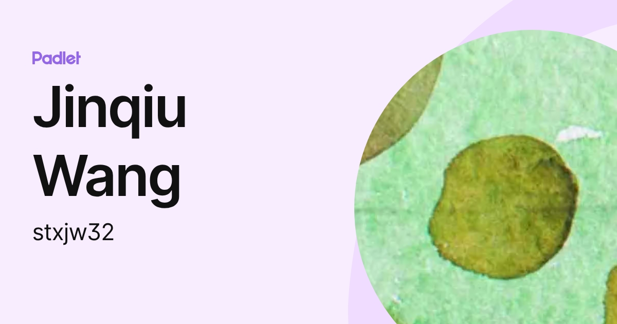 Jinqiu Wang (stxjw32) profile | Padlet