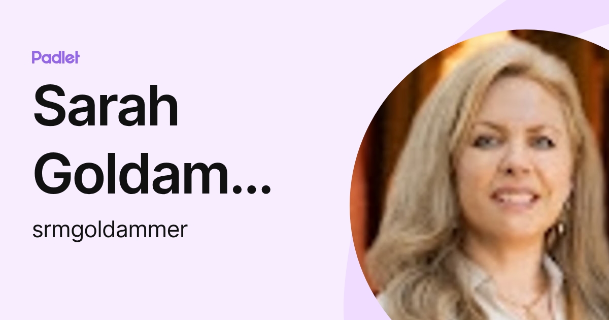 Sarah Goldammer (srmgoldammer) profile | Padlet