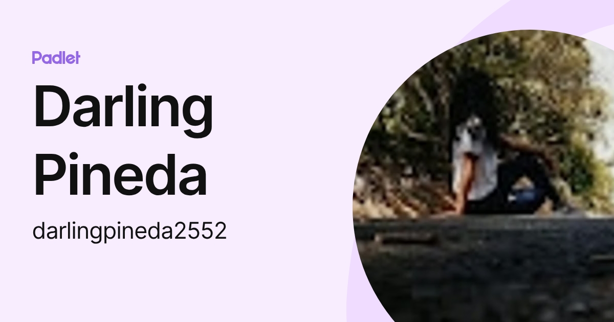 Darling Pineda (darlingpineda2552) profile | Padlet
