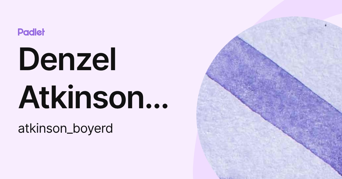 Denzel Atkinson-Boyer (atkinson_boyerd) profile | Padlet