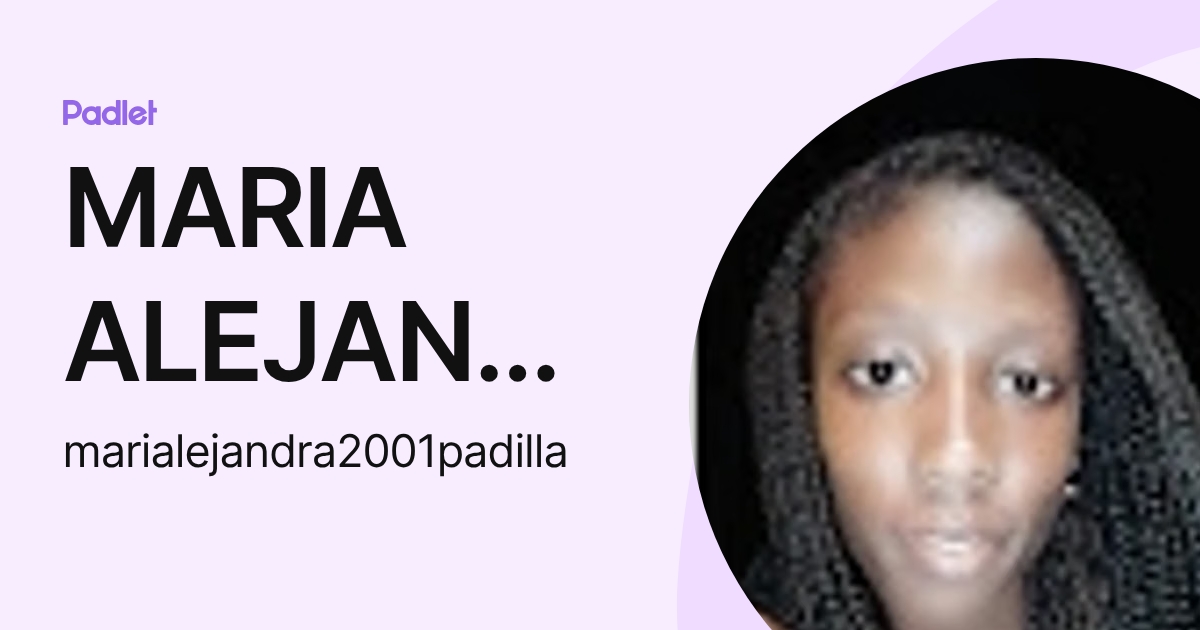 MARIA ALEJANDRA PADILLA RENGIFO (marialejandra2001padilla) profile | Padlet
