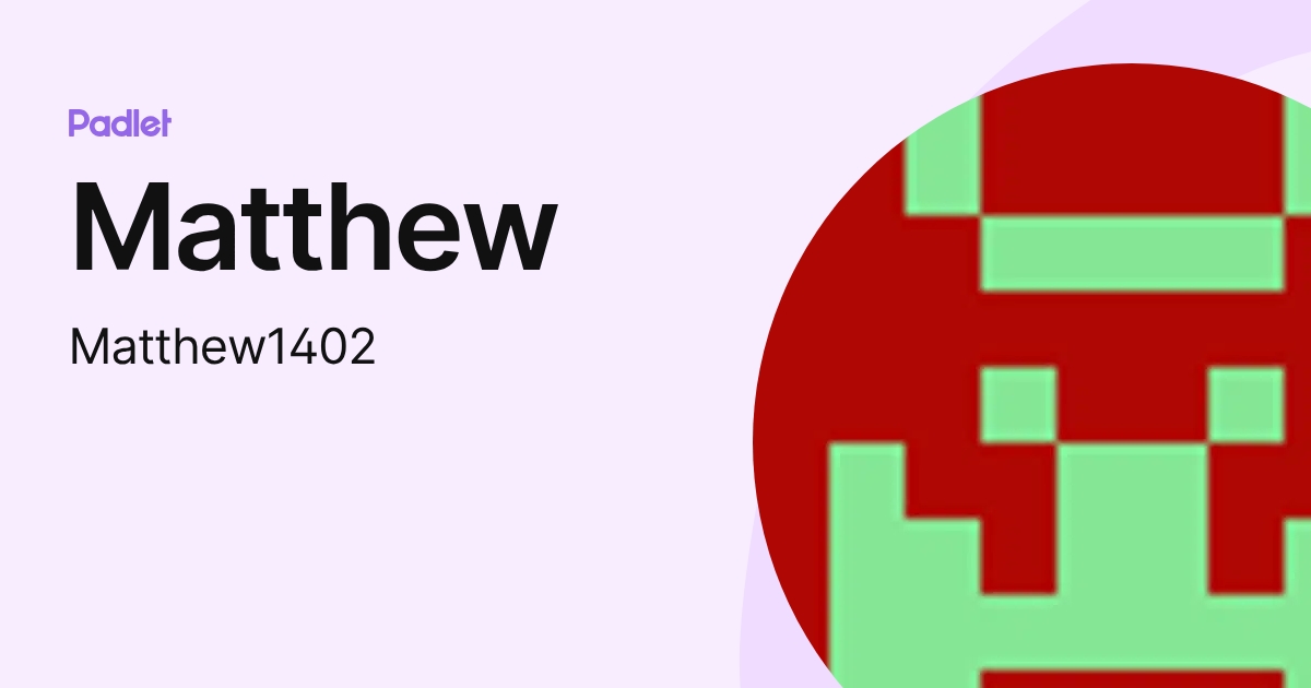 Matthew (Matthew1402) profile | Padlet