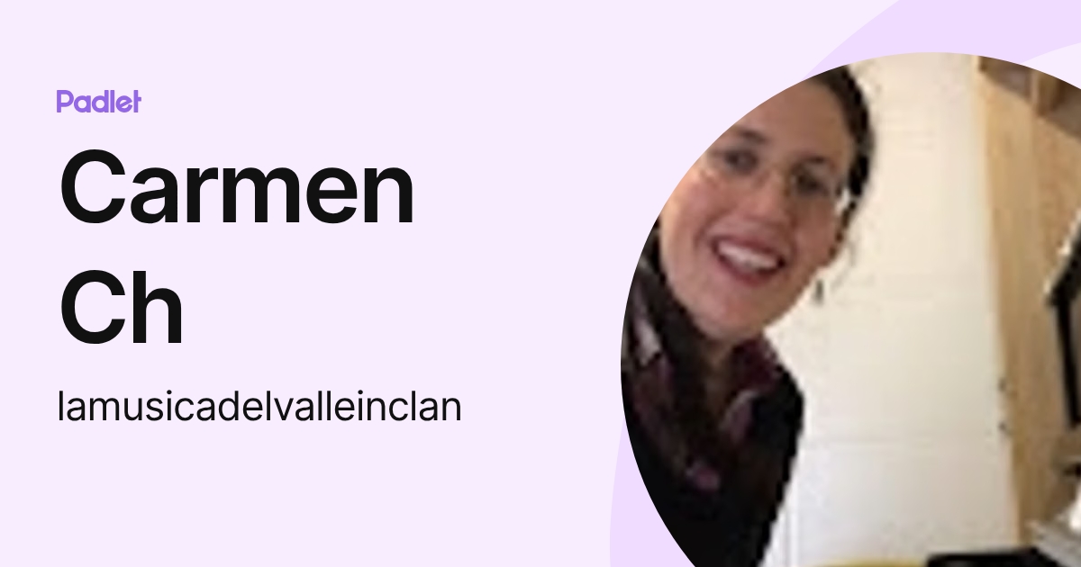 Carmen Ch (lamusicadelvalleinclan) profile | Padlet
