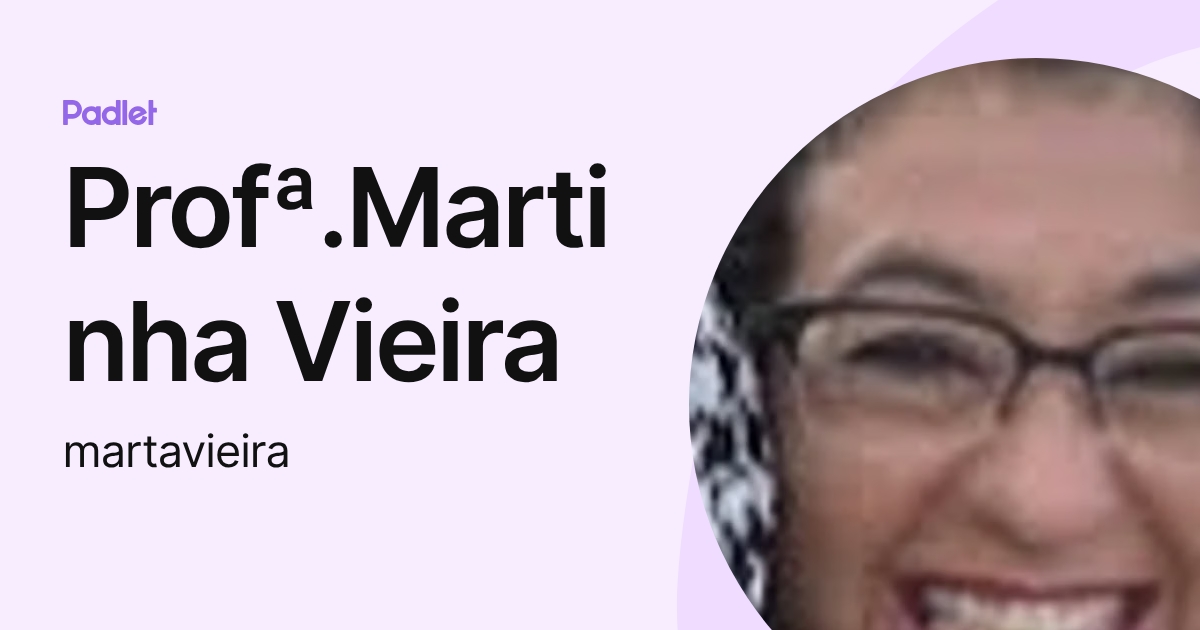 Profª.Martinha Vieira (martavieira) profile | Padlet