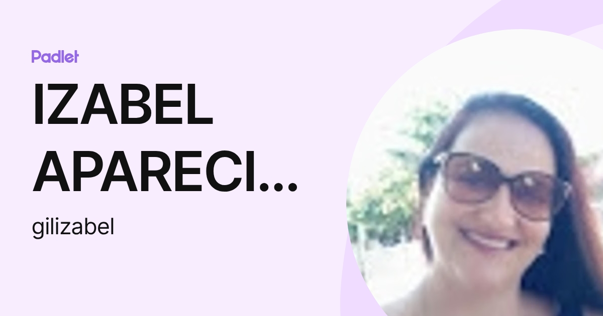 IZABEL APARECIDA GIL (gilizabel) profile | Padlet