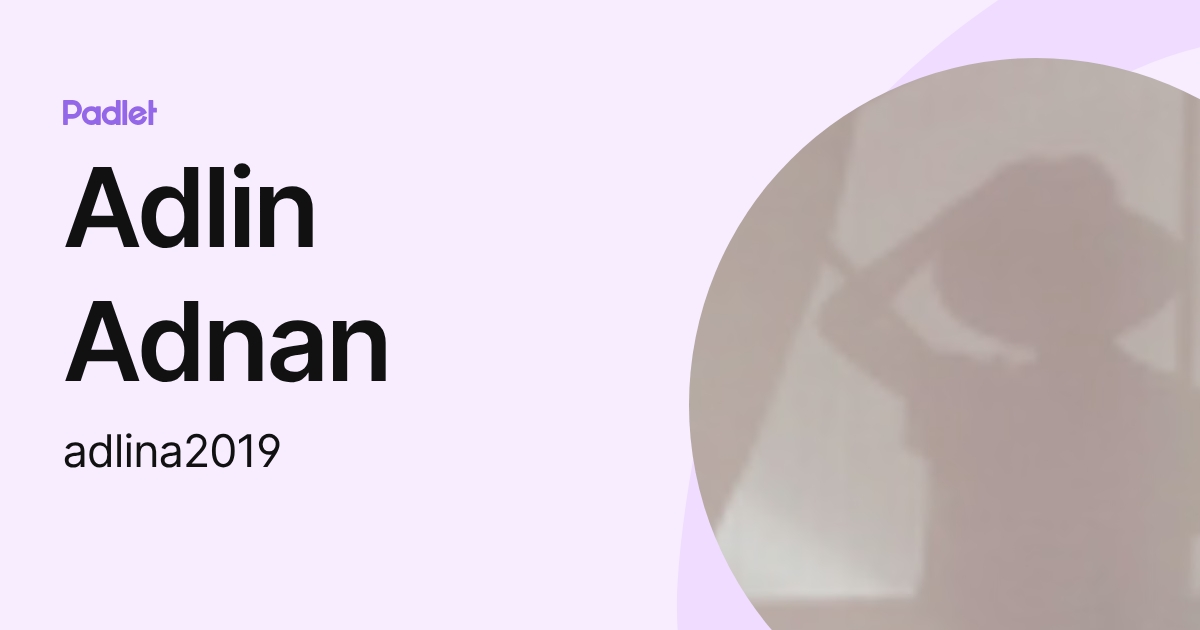 Adlin Adnan (adlina2019) profile | Padlet