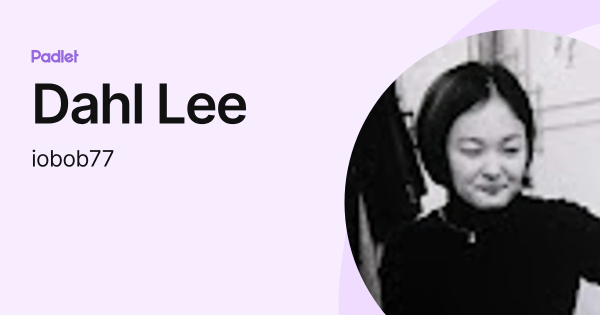Dahl Lee (iobob77) profile | Padlet