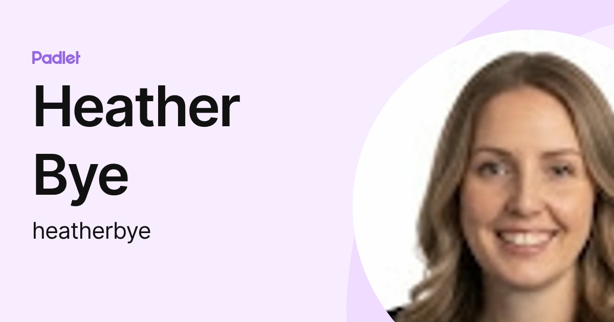 Heather Bye (heatherbye) profile | Padlet