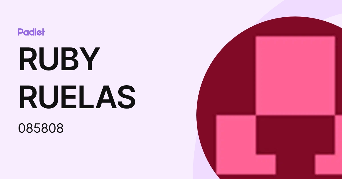 RUBY RUELAS (085808) profile | Padlet