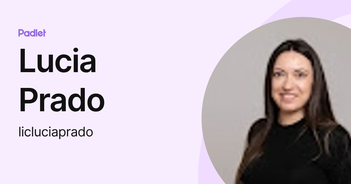 Lucia Prado (licluciaprado) profile | Padlet
