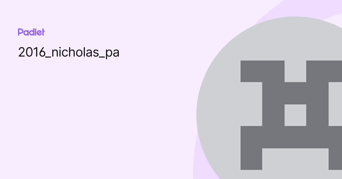 2016_nicholas_pa profile | Padlet