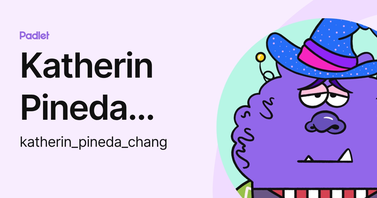 Katherin Pineda Chang (katherin_pineda_chang) profile | Padlet