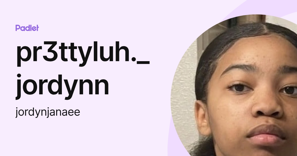 pr3ttyluh._jordynn (jordynjanaee) profile | Padlet