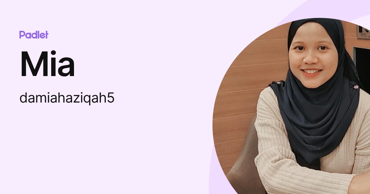 Mia (damiahaziqah5) profile | Padlet