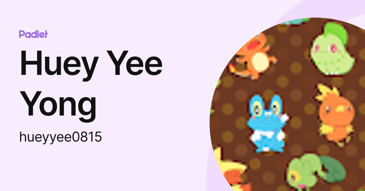 Huey Yee Yong (hueyyee0815) profile | Padlet