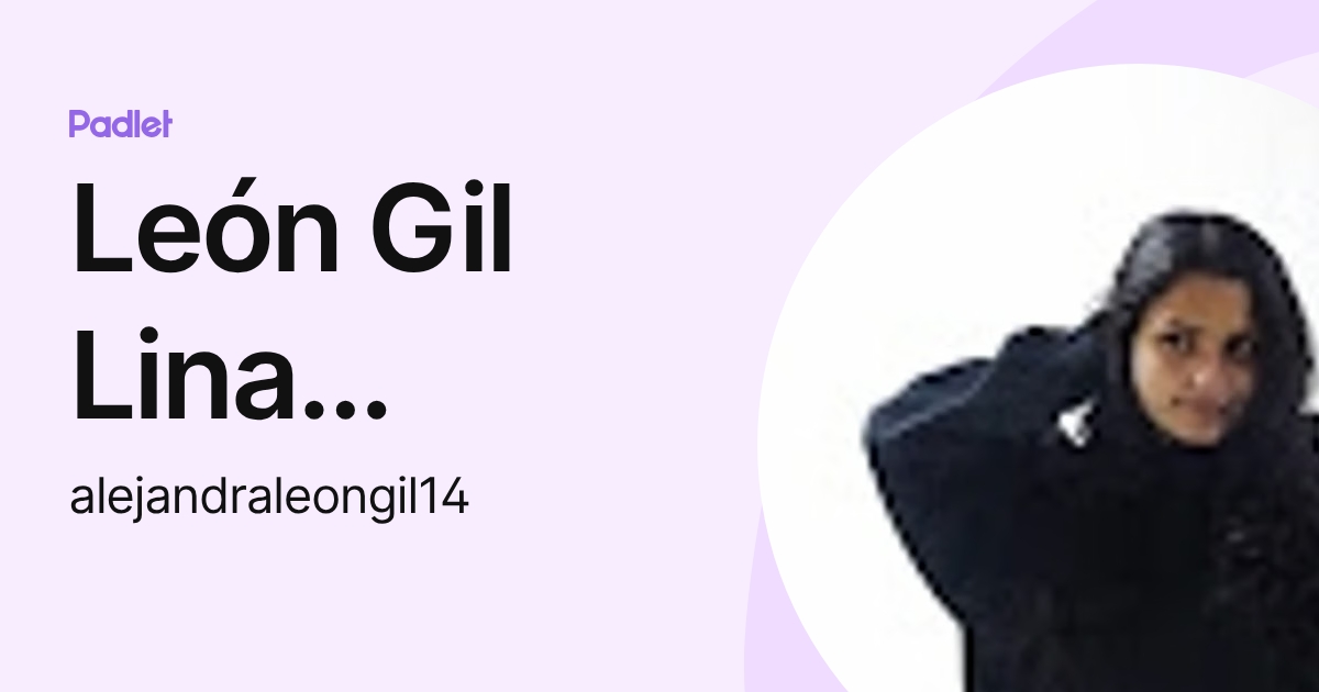 León Gil Lina Alejandra (alejandraleongil14) profile | Padlet
