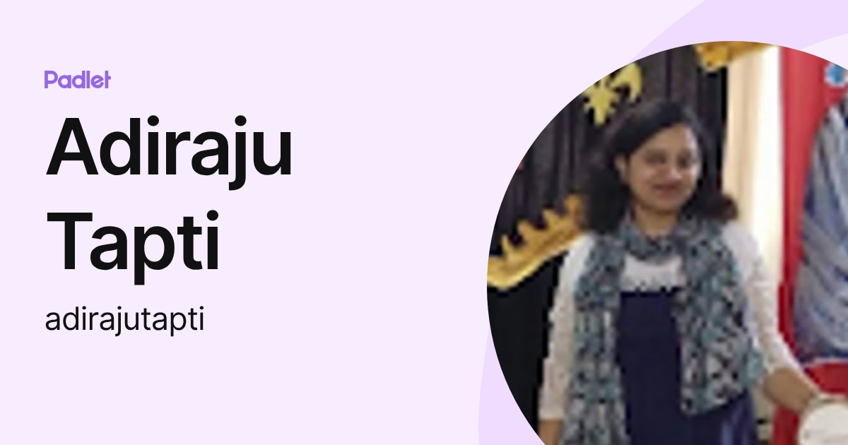 Adiraju Tapti (adirajutapti) profile | Padlet