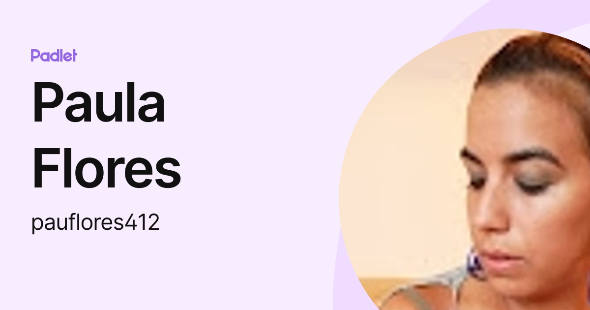 Paula Flores (pauflores412) profile | Padlet