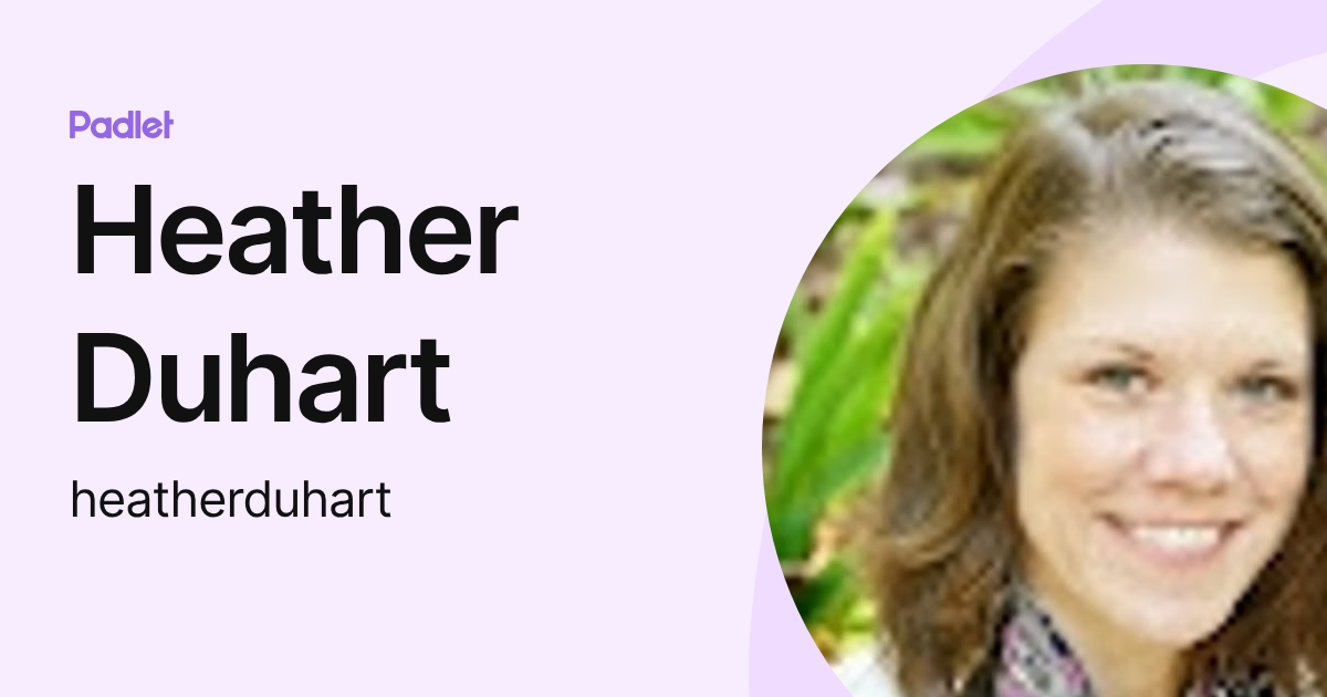 Heather Duhart (heatherduhart) profile | Padlet