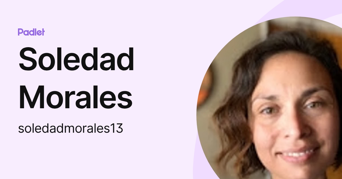 Soledad Morales (soledadmorales13) profile | Padlet
