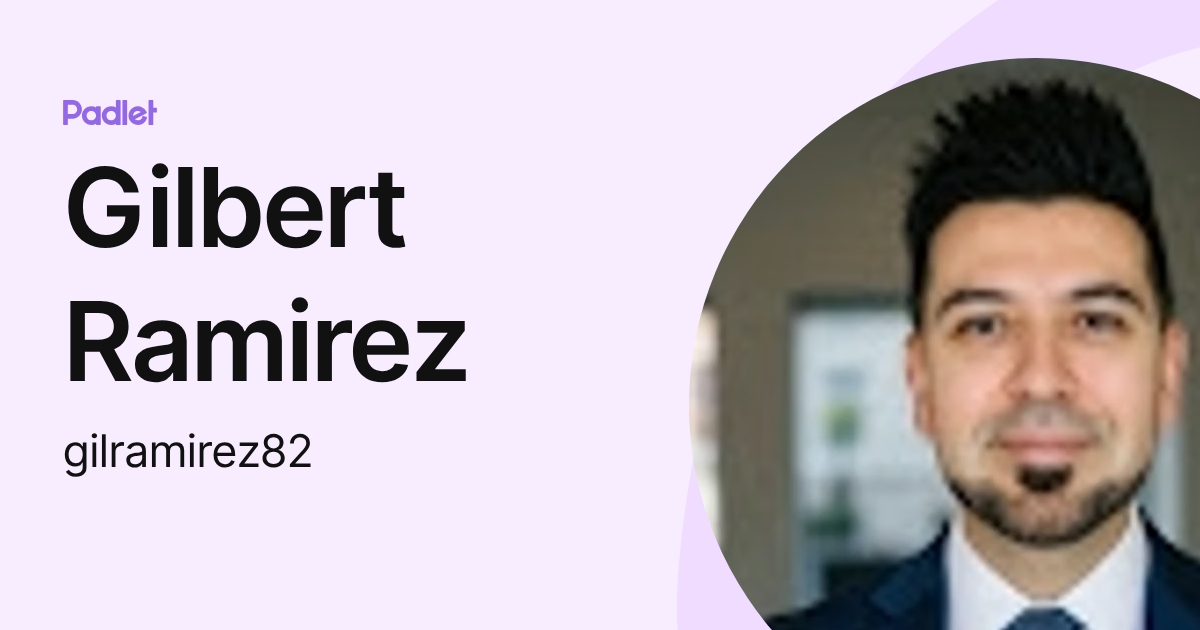 Gilbert Ramirez (gilramirez82) profile | Padlet