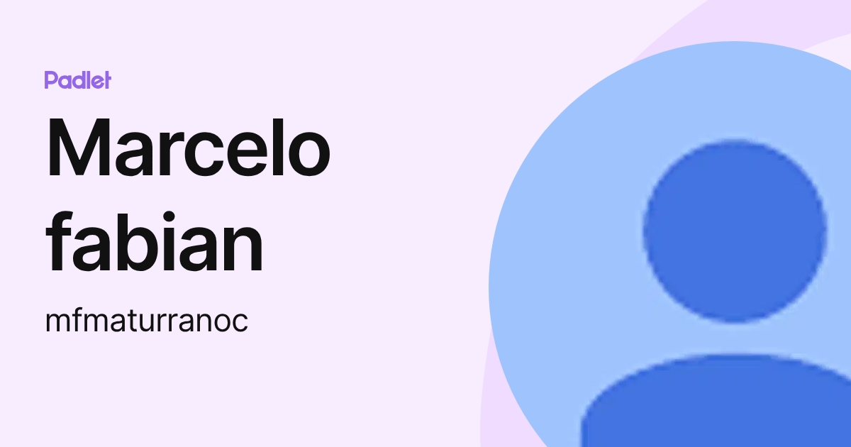 Marcelo fabian (mfmaturranoc) profile | Padlet