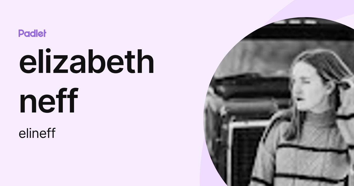 Neff Profile Picture elizabeth neff (elineff) profile | Padlet