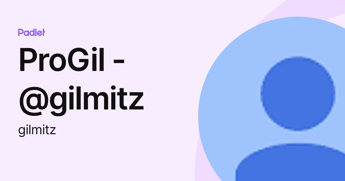 Progil ProGil - @gilmitz (gilmitz) profile | Padlet