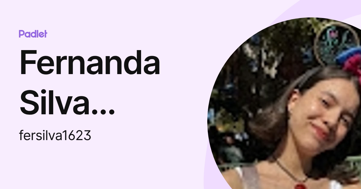Fernanda Silva Iturriaga (fersilva1623) profile | Padlet