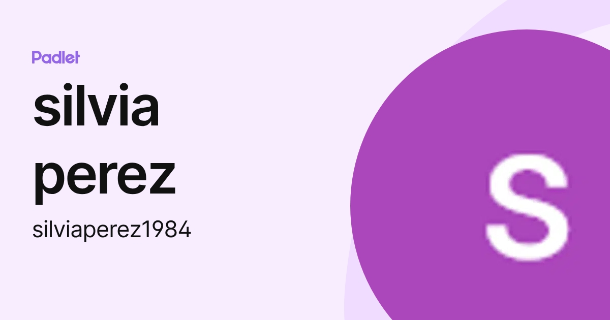 silvia perez (silviaperez1984) profile | Padlet