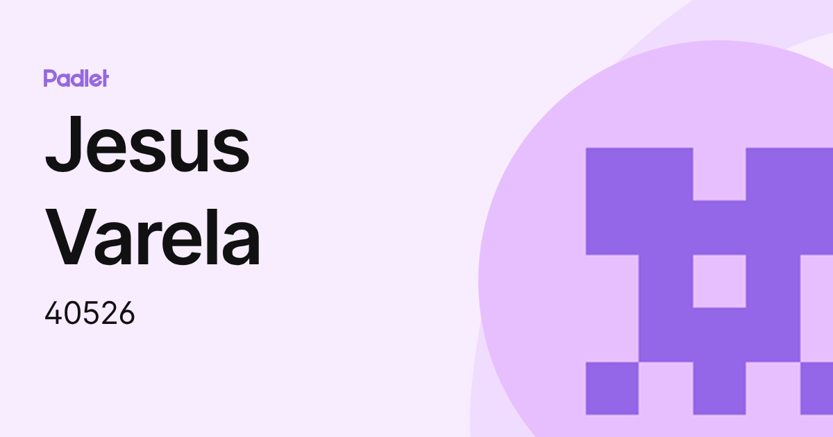 Jesus Varela (40526) profile | Padlet