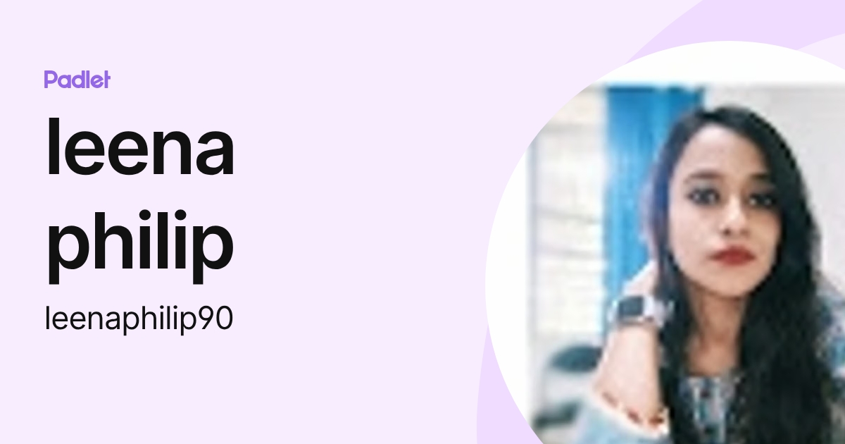 leena philip (leenaphilip90) profile | Padlet