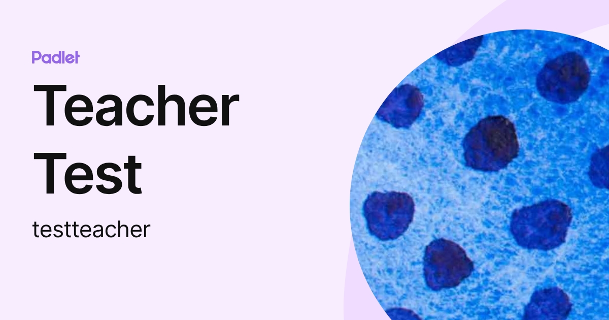 Teacher Test (testteacher) profile | Padlet