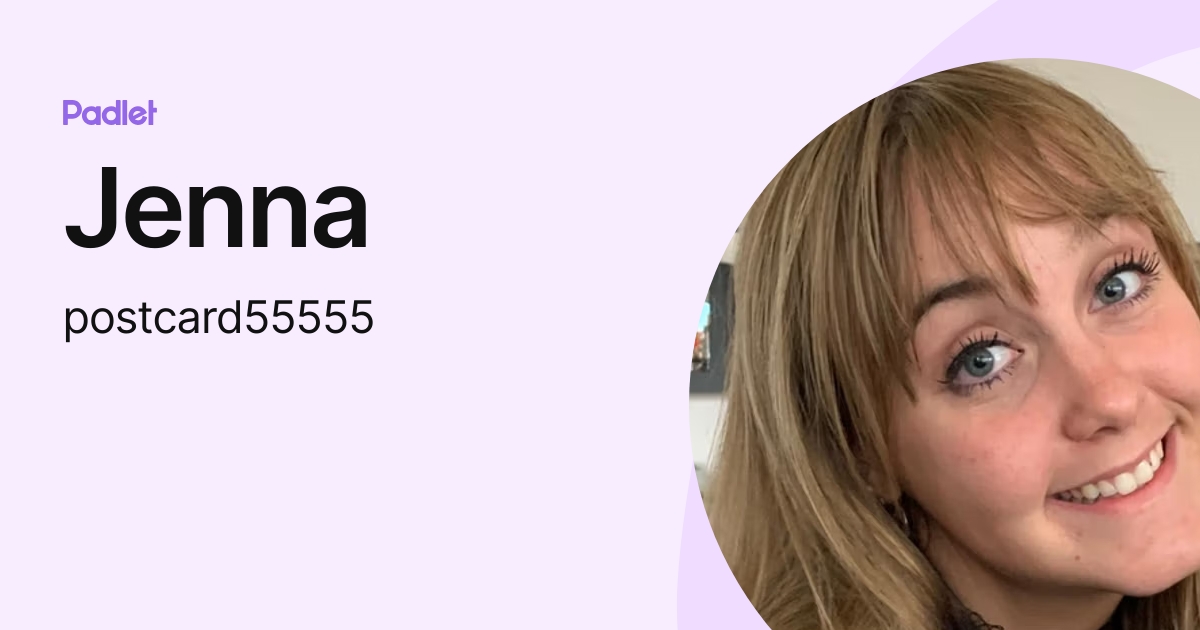 Jenna (postcard55555) profile | Padlet